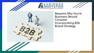 Reasons Why You’re Business Should Consider Incorporating B2b Brand Strategy