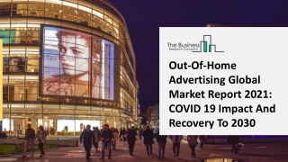 Out-Of-Home Advertising Market Major Segments And Size Global Forecasts 2021 To