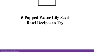 5 Popped Water Lily Seed Bowl Recipes to Try