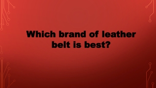 Which brand of leather belt is best