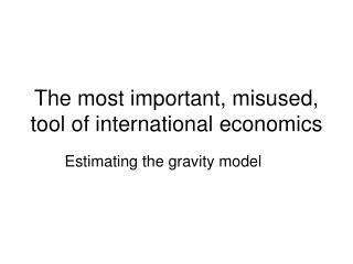 The most important, misused, tool of international economics