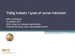 Tidlig indsats i lyset af social inklusion BUPL Nordjylland 24.oktober 2011 NVIE- Center for inklusion og diversitet