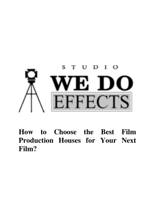 How to Choose the Best Film Production Houses for Your Next Film
