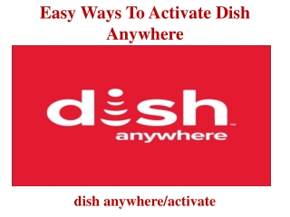 Easy Ways To Activate Dish Anywhere