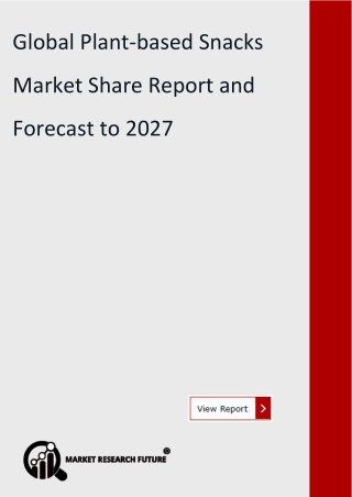 Global Plant-based Snacks Market Share Report and Forecast to 2027