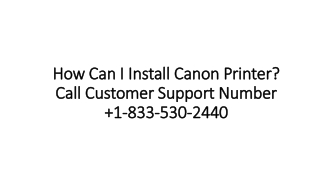 Canon Printer Helpline Number |  Technical Support Call :  1-833-530-2439