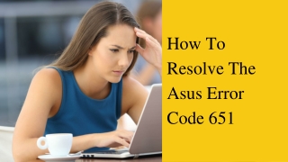 Quick & Simple Methods | Asus Error Code 651