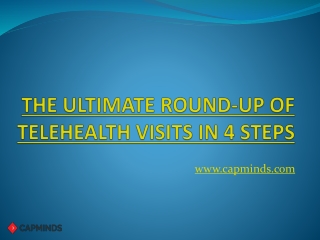 THE ULTIMATE ROUND-UP OF TELEHEALTH VISITS