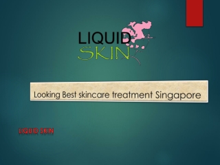 Looking Best skincare treatment Singapore