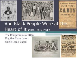 And Black People Were at the Heart of It (1846-1861)- Part 1