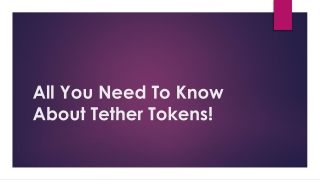 All You Need To Know About Tether Tokens!
