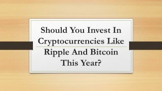 Should You Invest In Cryptocurrencies Like Ripple And Bitcoin This Year