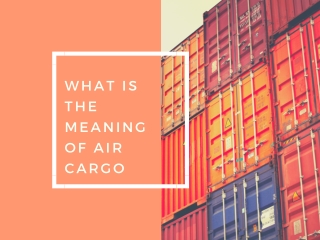 What is the meaning of air cargo?