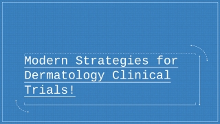 Modern Strategies for Dermatology Clinical Trials!