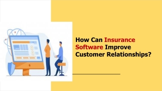 How Can Insurance Software Improve Customer Relationships