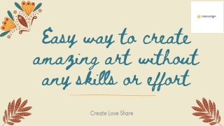 Easy way to create amazing art without any skills or effort
