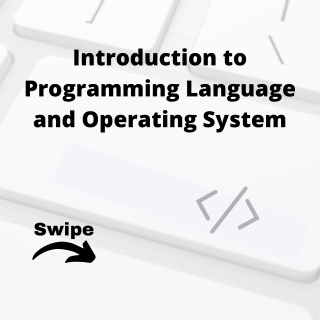 Introduction to Programming Language and Operating System