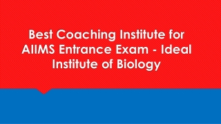 Best Coaching Institute for AIIMS Entrance Exam - Ideal Institute of Biology