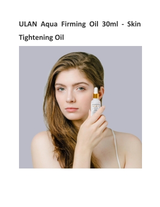 ULAN Aqua Firming Oil 30ml - Skin Tightening Oil