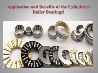 Application and Benefits of the Cylindrical Roller Bearings!