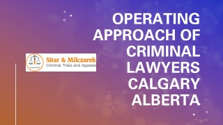 Operating approach of Criminal Lawyers Calgary Alberta