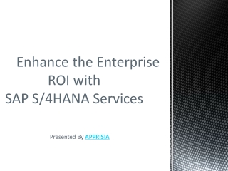 Enhance the Enterprise ROI with SAP S/4HANA Services