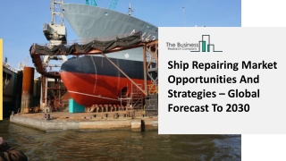 Ship Repairing Market Analysis, Business Strategies And Trend