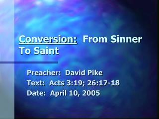Conversion: From Sinner To Saint
