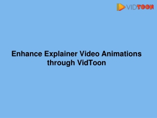 Enhance Explainer Video Animations through VidToon-converted