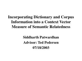 Incorporating Dictionary and Corpus Information into a Context Vector Measure of Semantic Relatedness