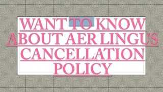 Want To Know About Air Lingus cancellation policy
