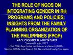 THE ROLE OF NGOS ON INTEGRATING GENDER IN RH PROGRAMS AND POLICIES: INSIGHTS FROM THE FAMILY PLANNING ORGANIZATION OF TH
