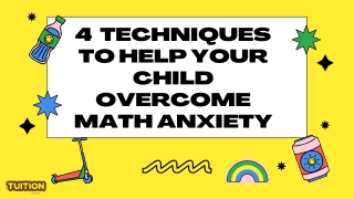 4 Techniques to Help Your Child Overcome Math Anxiety