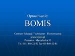 Opracowanie: BOMIS