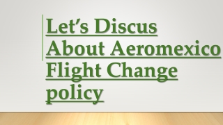 Let’s Discuss About Aeromexico flight change policy-pdf