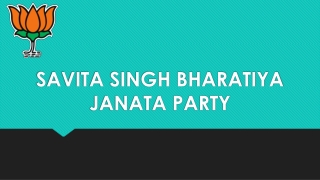 SAVITA SINGH BHARATIYA JANATA PARTY