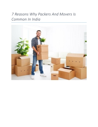 7 Reasons Why Packers And Movers Is Common In India
