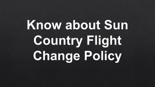 Know about Sun Country Flight Change Policy