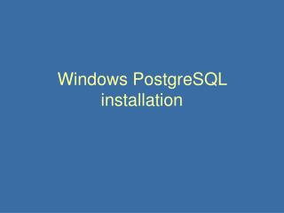Windows PostgreSQL installation