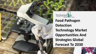 Global Food Pathogen Detection Technology Market Opportunities And Strategies