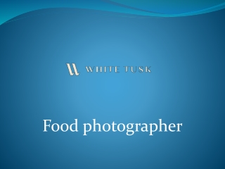Tips On Choosing A Professional Food Photographer