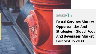 Postal Services Market - Opportunities And Strategies - Global Food And Beverages Market Forecast To 2030