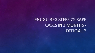 Enugu Registers 25 Rape Cases In 3 Months - Officially