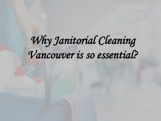Why Janitorial Cleaning Vancouver is so essential