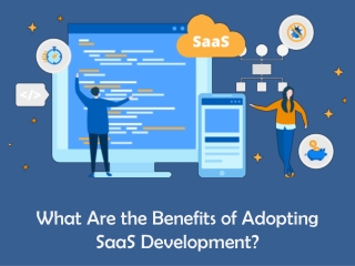 What Are the Benefits of Adopting SaaS Development?