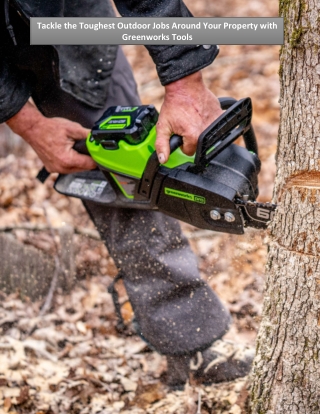 Tackle the Toughest Outdoor Jobs Around Your Property with Greenworks Tools