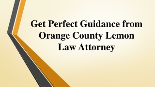 Get Perfect Guidance from Orange County Lemon Law