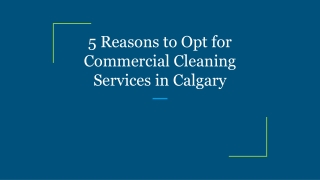 5 Reasons to Opt for Commercial Cleaning Services in Calgary