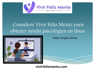Considere Vivir Feliz Mente para obtener ayuda psicológica en línea