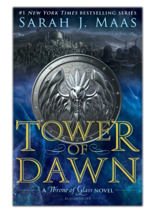 [PDF] Free Download Tower of Dawn By Sarah J. Maas